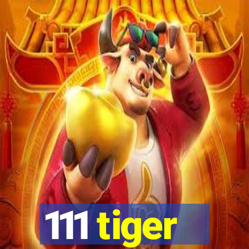 111 tiger